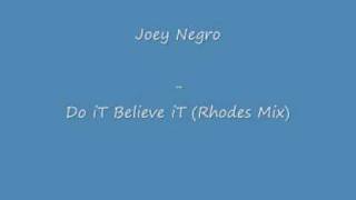 Joey Negro - Do iT Believe iT (Rhodes Mix)
