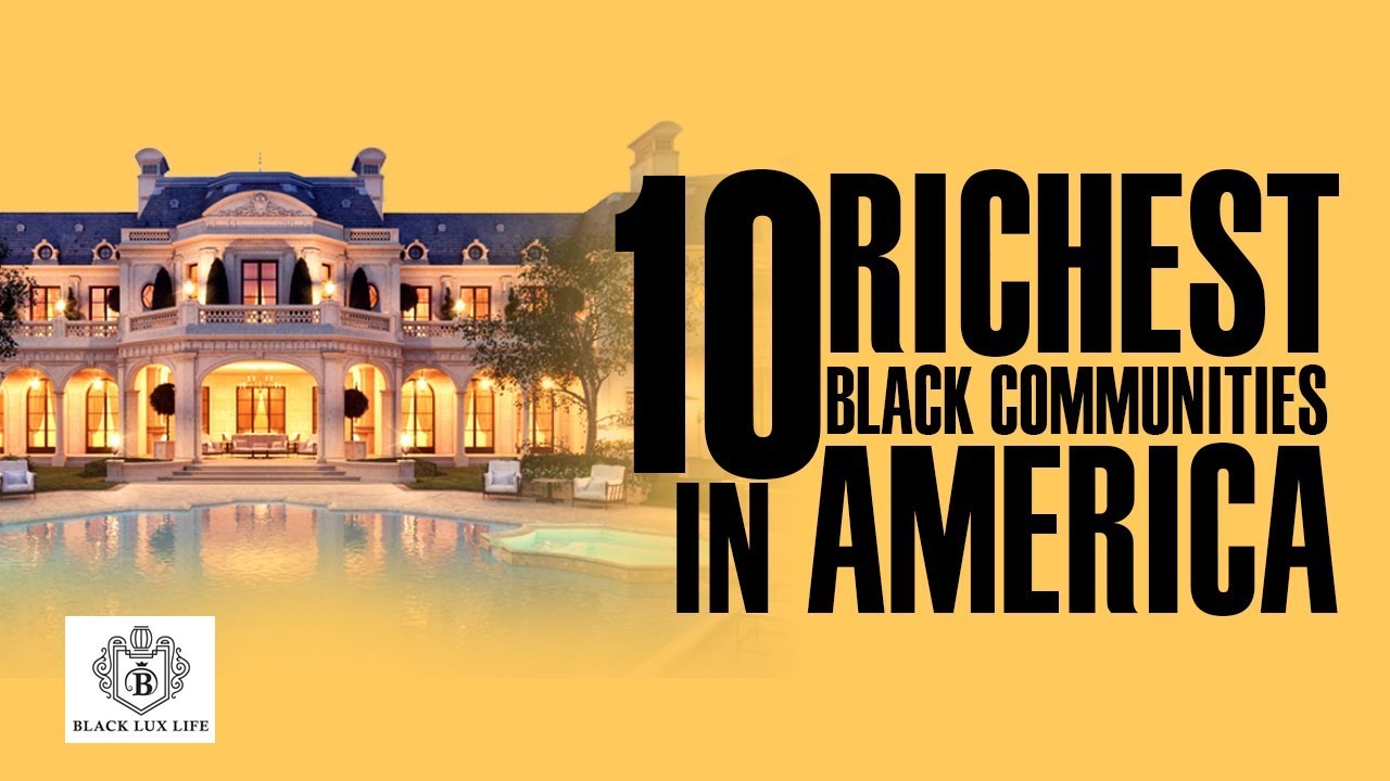 Top 10 Richest Black Communities | Black Excellist