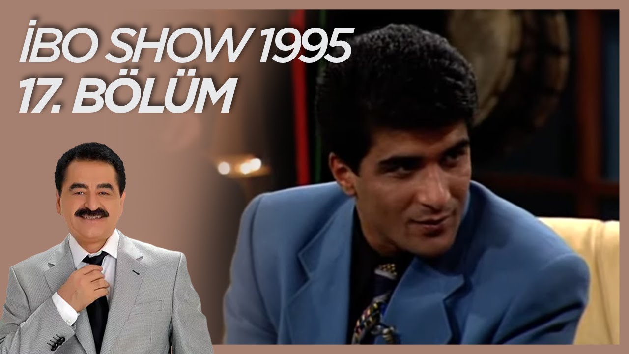 İbo Show 1995 17. Bölüm (Konuklar: Ceylan & Nejat Alp & İbrahim Erkal) #İboShowNostalji
