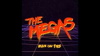 Video thumbnail of "The Megas - Man on Fire (enhanced edition)"