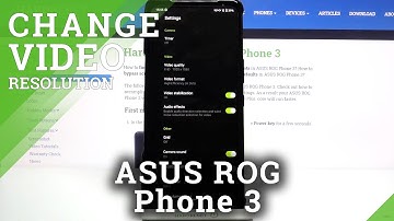 How to Change Video Resolution in ASUS ROG Phone 3 – Find Video Quality Options