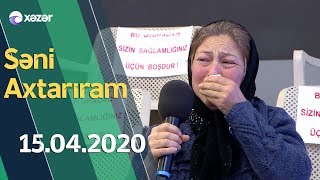 Səni Axtarıram 15.04.2020