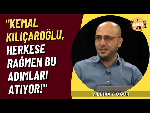 Yıldaray Oğur: Kemal Kılıçdaroğlu, herkese rağmen bu adımları atıyor!