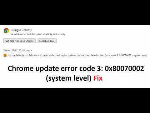 How To Fix Chrome Update Failed Error Code: 3 (0x80070002) ---system Level