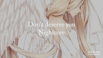 Nightcore- Don t deserve you