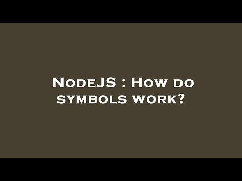NodeJS : How do symbols work?