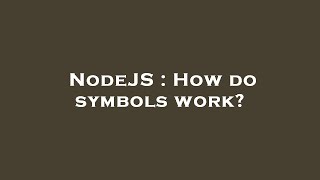 Famous NodeJS : How do symbols work? Profile