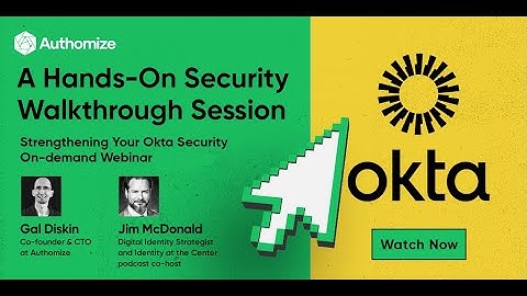 Strengthening Your Okta Security: A Hands-On Security Walkthrough Session