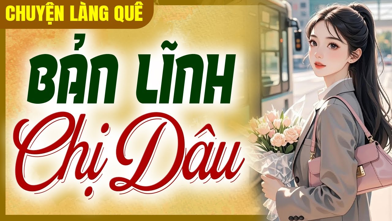 Chuyện làng quê xưa cực hấp dẫn: BẢN LĨNH CHỊ DÂU - Đọc chuyện làng quê đêm khuya
