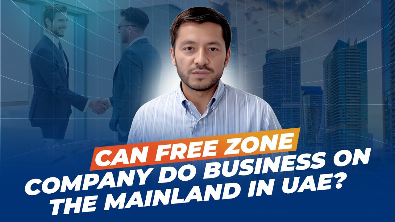 Can Free Zone Company Do Business on the Mainland in UAE?