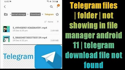 Telegram files | folder | not showing in file manager android 11 | telegram download file not found