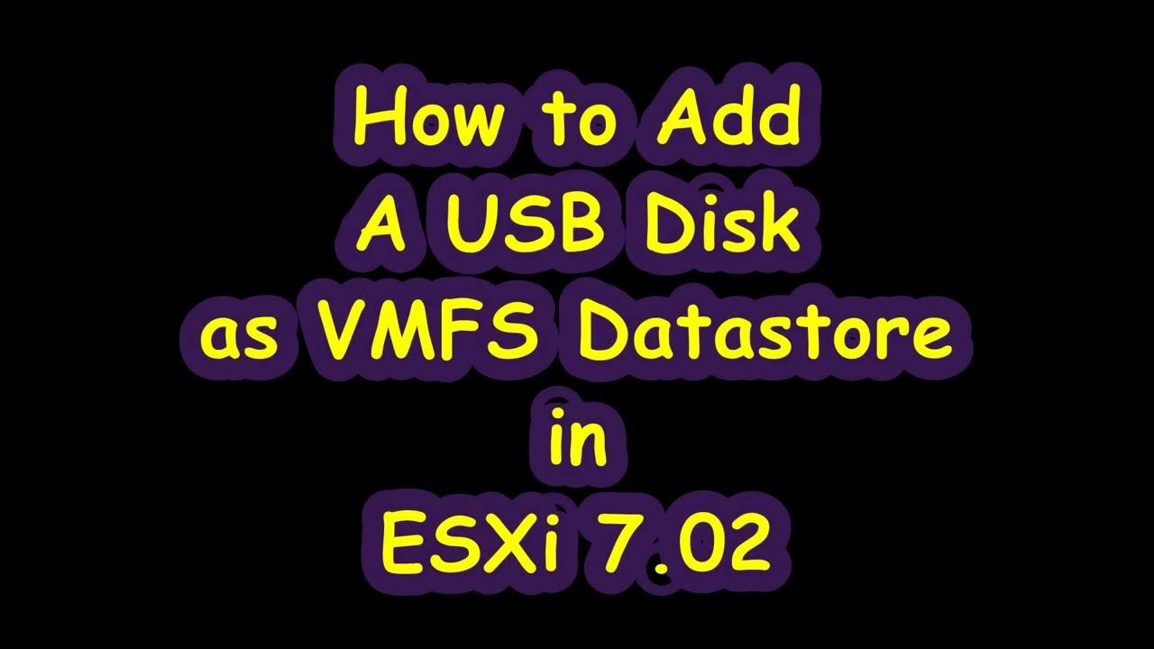 How to Add A USB Disk as VMFS Datastore in ESXi 7.02 VMware YouTube