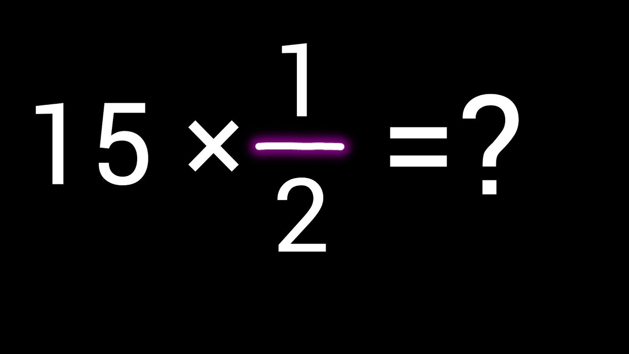 15-1-2-fifteen-times-one-half-multiply-the-whole-number-15-by-the