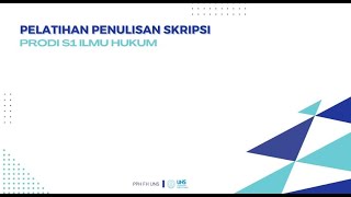 DISKUSI PELATIHAN PENULISAN TUGAS AKHIR / SKRIPSI PRODI S1 FAKULTAS HUKUM UNS