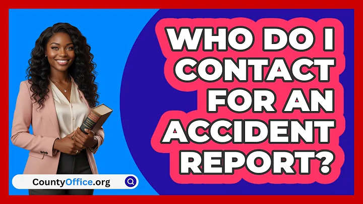 Who Do I Contact For An Accident Report?