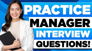 PRACTICE MANAGER INTERVIEW QUESTIONS AND ANSWERS (How to Pass Practice Manager Interview Questions)