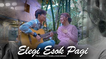 Elegi Esok Pagi | Ebiet G. Ade - Nabila Maharani ft Tri Suaka
