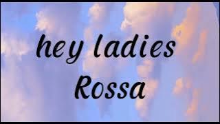 Rossa- Hey ladies (lyrics)