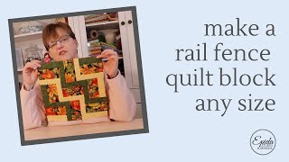 Make a rail fence quilt block any size
