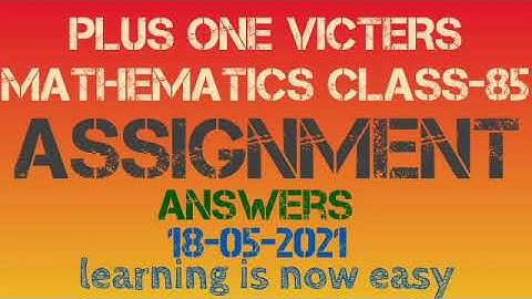 Plus one mathematics class-85 assignment answer 18-05-2021(victers)