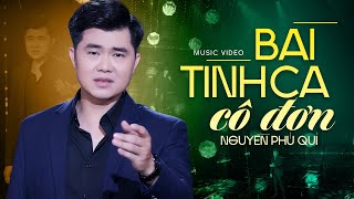 Video thumbnail of "Bolero Xúc động khi nghe  .... Bài Tình Ca Cô Đơn (Đài Phương Trang) - Phú Quí | Official MV 4K"