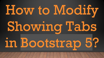How to Modify Showing Tabs in Bootstrap 5?