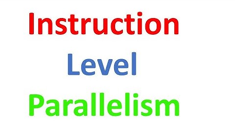Instruction Level Parallelism