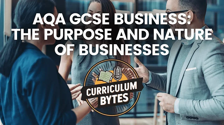 AQA GCSE Business: The Purpose and Nature Of Businesses