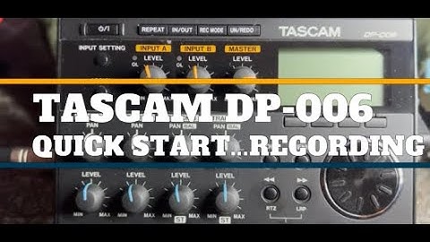 Tascam DP-006 Thorough Quick Start Recording