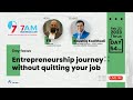 7AM Business Club Day 54/100 Entrepreneurship journey without quitting your job