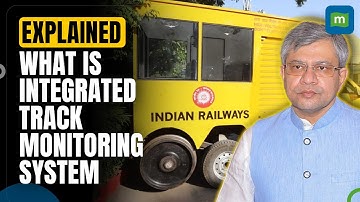 Integrated Track Monitoring System explained in detail by Railway Minister Ashwini Vaishnaw