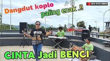 DANGDUT KOPLO BAJIDOR PALING ENAK - CINTA JADI BENCI ( Fitri nicoentertainment )