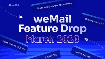 weMail new features drop - March 2023