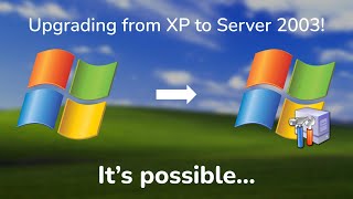 Upgrading from Windows XP to Windows Server 2003!