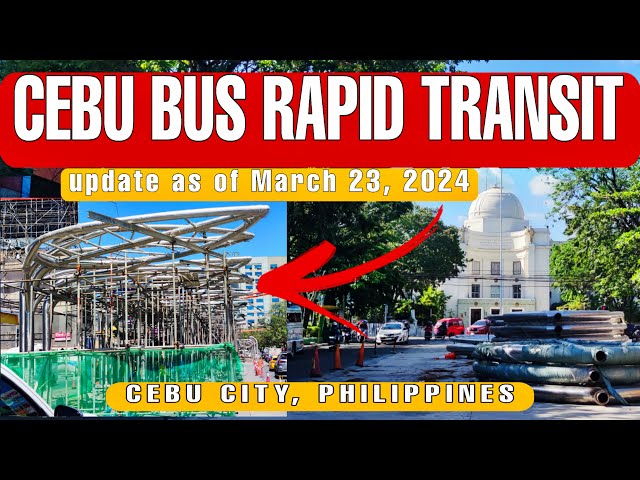 CEBU BRT/BUS RAPID TRANSIT PROJECT UPDATE AS OF MARCH 23, 2024 | CBRT PACKAGE 1 | Cebu City class=