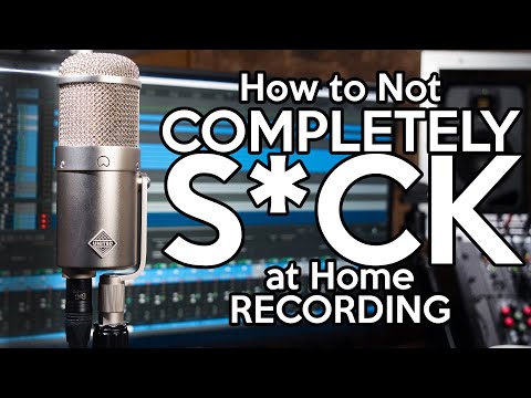 How to not COMPLETELY S*CK at Home Recording