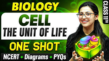 Cell The Unit of Life Class 11 One Shot🔥| NCERT + Diagrams + PYQs | Chapter 8