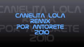 Canelita-Lola Remix 2010.wmv