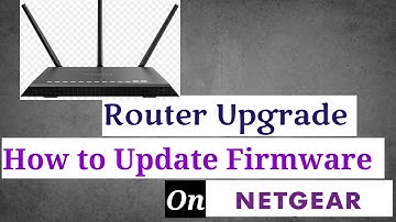 How to update wireless router software | firmware upgrade on NETGEAR