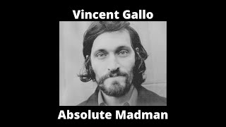 The Craziest Filmmaker of All Time: Vincent Gallo