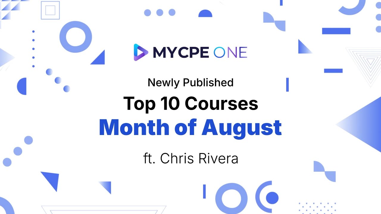 Top 10 Must-Have CPE Courses for CPAs, EAs, CMAs, CFPs, and More – August Edition | MYCPE ONE