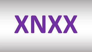 HOW TO PRONOUNCE XNXX