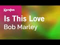 Is this love  bob marley  karaoke version  karafun