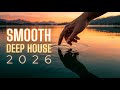 SMOOTH DEEP HOUSE That Hits Different 🌌 Organic House Chill Session 2026 for Late Nights