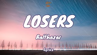 🎧 Balthazar - Losers |  Lyric video