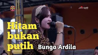 Hitam Bukan Putih ( Bunga ardila ) New Sekar Pamungkas