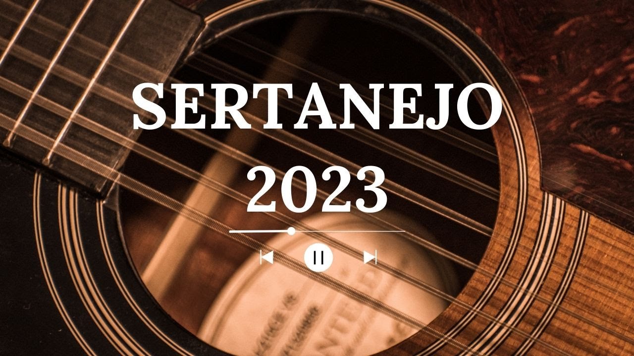 Top Sertanejo   As Mais Tocadas 2023  S AS MELHORES TOPA MAIS TOCADAS 2023