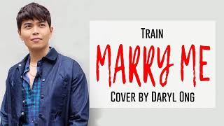 TRAIN - Marry Me cover by Daryl Ong (lyrics)