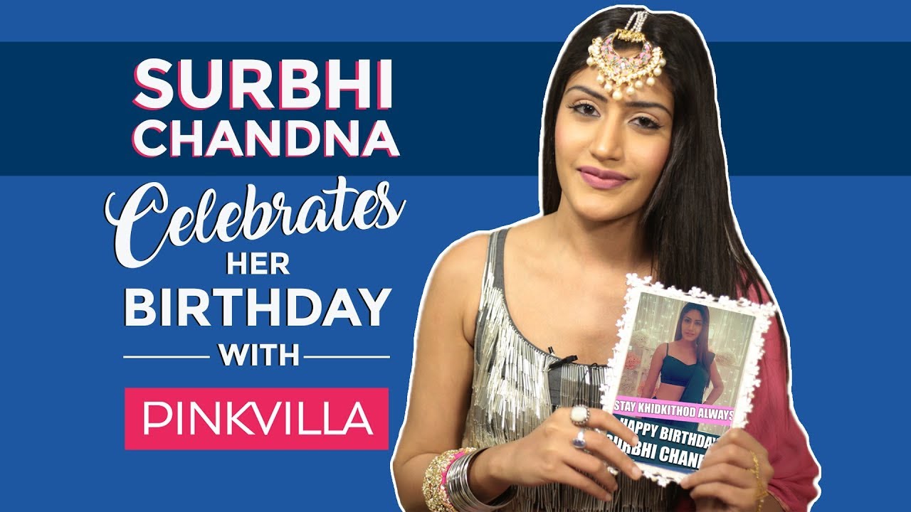 Ishqbaaaz's Surbhi Chandna celebrates her birthday with Pinkvilla