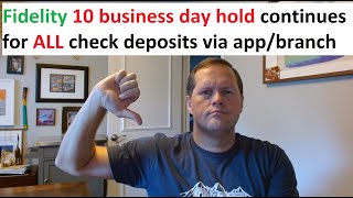 Fidelity Investments continues to hold ALL check deposits for 10 business days via app and branch